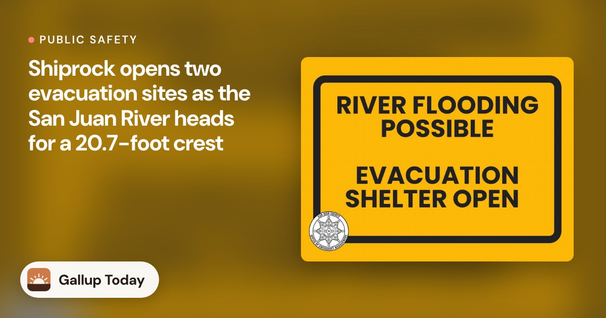 Shiprock Opens Evacuation Sites as San Juan River Crests Saturday